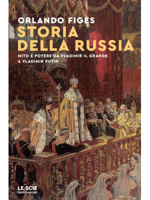 Storia della Russia. Storia e potere da Vladimir il Grande e Vladimir Putin