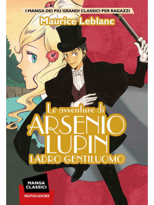 Le avventure di Arsenio Lupin. Ladro gentiluomo. Manga Classici