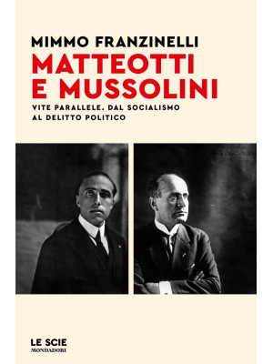 Matteotti e Mussolini. Vite...