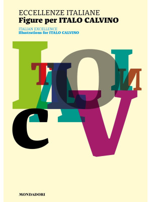Eccellenze italiane. Figure per Italo Calvino-Italian excellence. Illustrations for Italo Calvino. Ediz. illustrata