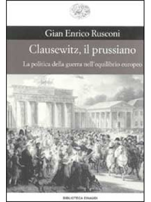Clausewitz, il prussiano. L...