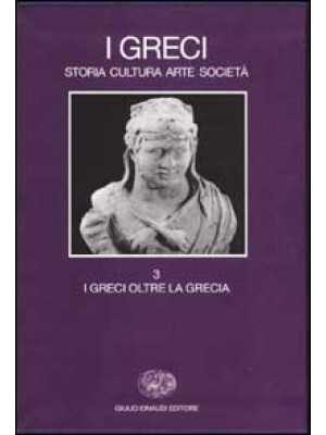I Greci. Storia cultura art...