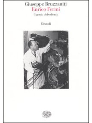 Enrico Fermi. Il genio obbe...