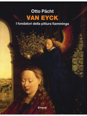 Van Eyck. I fondatori della...