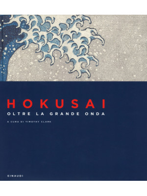 Hokusai. Oltre la grande on...