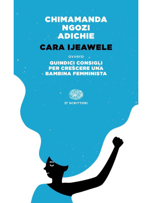 Cara Ijeawele ovvero Quindici consigli per crescere una bambina femminista