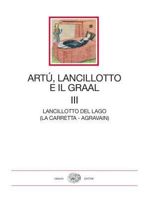 Artù, Lancillotto e il Graal. Vol. 3: Lancillotto del lago (La carretta- Agravain)