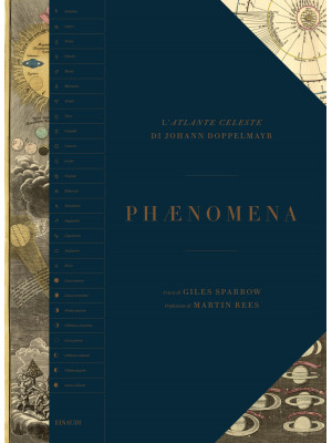 Phaenomena. L'Atlante Celeste di Johann Doppelmayr. Ediz. a colori