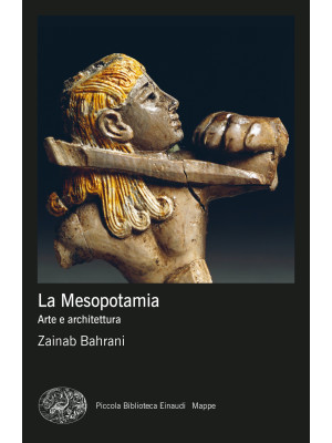 La Mesopotamia. Arte e arch...