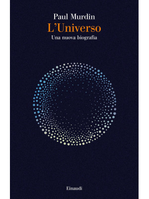 L'universo. Una nuova biogr...