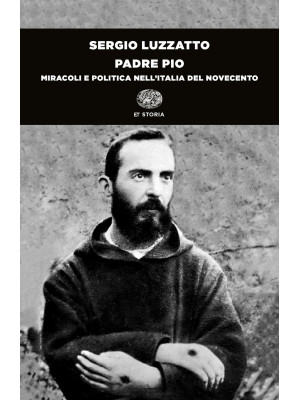 Padre Pio. Miracoli e polit...