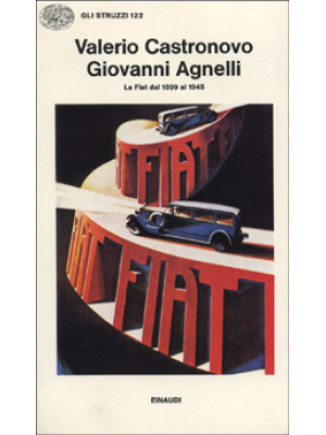 Giovanni Agnelli. La FIAT d...