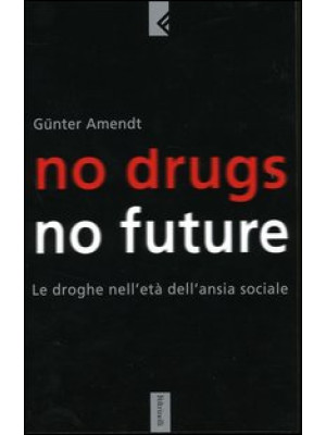 No drugs, no future. Le dro...