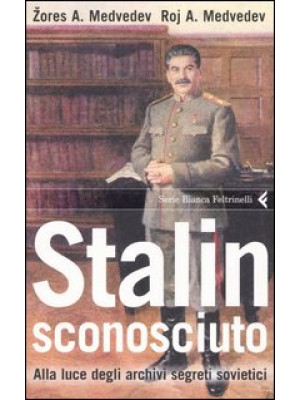 Stalin sconosciuto. Alla lu...