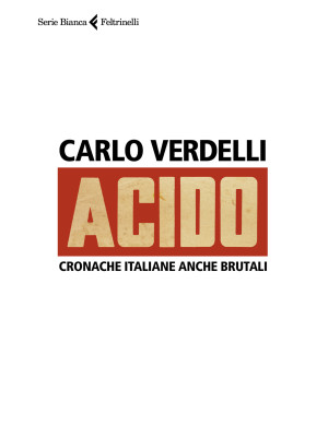 Acido. Cronache italiane an...