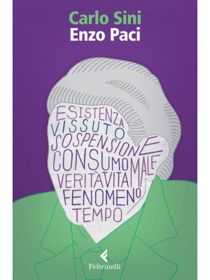 Enzo Paci. Il filosofo e la...
