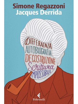 Jacques Derrida. Il desider...