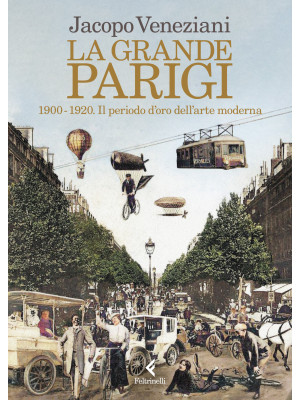 La grande Parigi. 1900-1920...