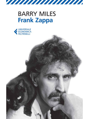 Frank Zappa. La vita e la m...