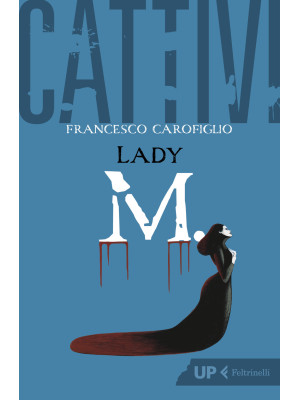 Cattivi. Lady M.