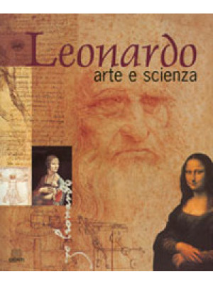 Leonardo. Arte e scienza. E...