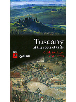Tuscany. At the roots of ta...