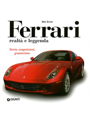 Ferrari realtà e leggenda. ...