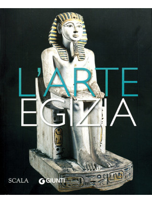 L'arte egizia. Ediz. illust...