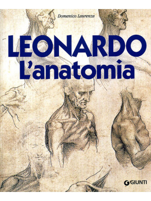 Leonardo. L'anatomia. Ediz....