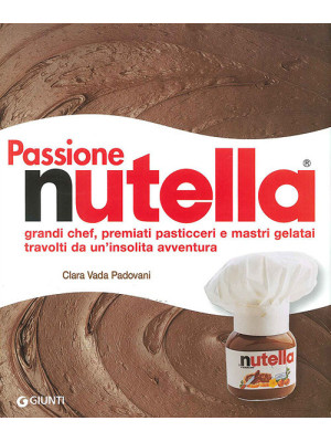 Passione Nutella. Grandi ch...