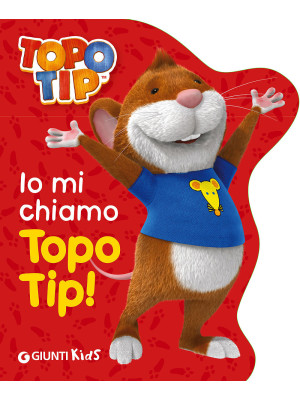 Io mi chiamo Topo Tip!