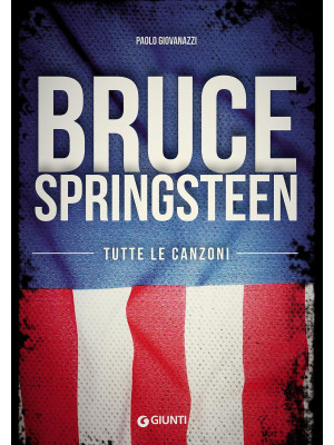 Bruce Springsteen. Tutte le...