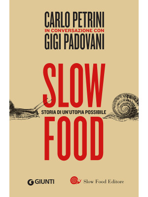 Slow food. Storia di un'uto...