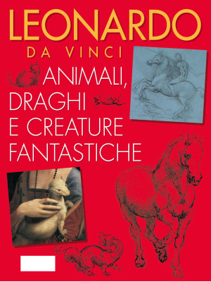 Leonardo da Vinci. Animali,...