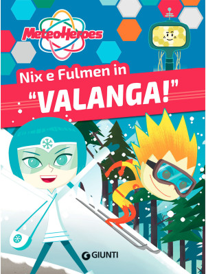 Fulmen e Nix in «Valanga!»....