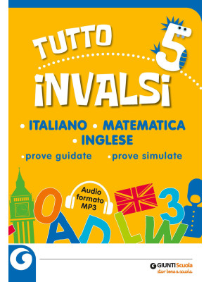 Tutto INVALSI italiano, matematica, inglese. Prove guidate, prove simulate. Per la 5ª classe elementare. Con File audio per il download