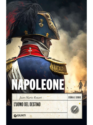 Napoleone. L'uomo del destino