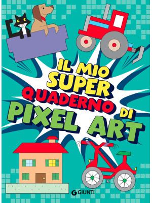 Il mio superquaderno di pixel art. Ediz. a colori