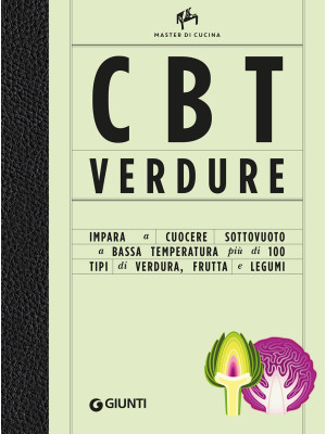 CBT verdure. Cuocere sottovuoto a bassa temperatura. Ediz. illustrata