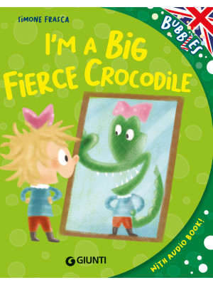I'm a big fierce crocodile....