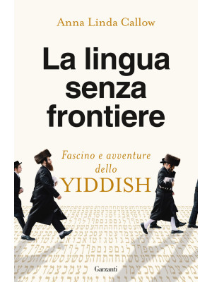La lingua senza frontiere. Fascino e avventure dello yiddish