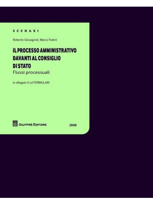 Il processo amministrativo davanti al Consiglio di Stato. Flussi processuali (2008). Con CD-ROM