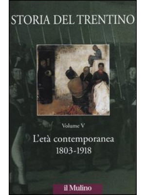 Storia del Trentino. Vol. 5...