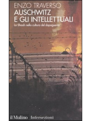 Auschwitz e gli intellettua...