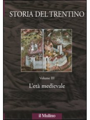 Storia del Trentino. Vol. 3...