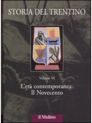 Storia del Trentino. Vol. 6...