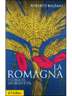 La Romagna. Storia di un'id...
