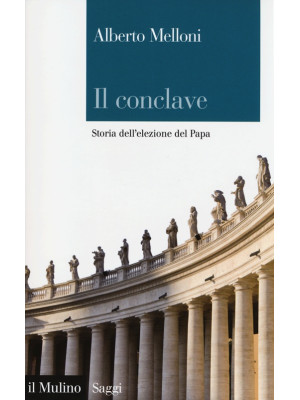 Il Conclave. Storia dell'el...