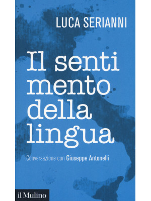Il sentimento della lingua. Conversazione con Giuseppe Antonelli