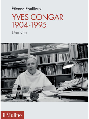 Yves Congar 1904-1995. Una ...